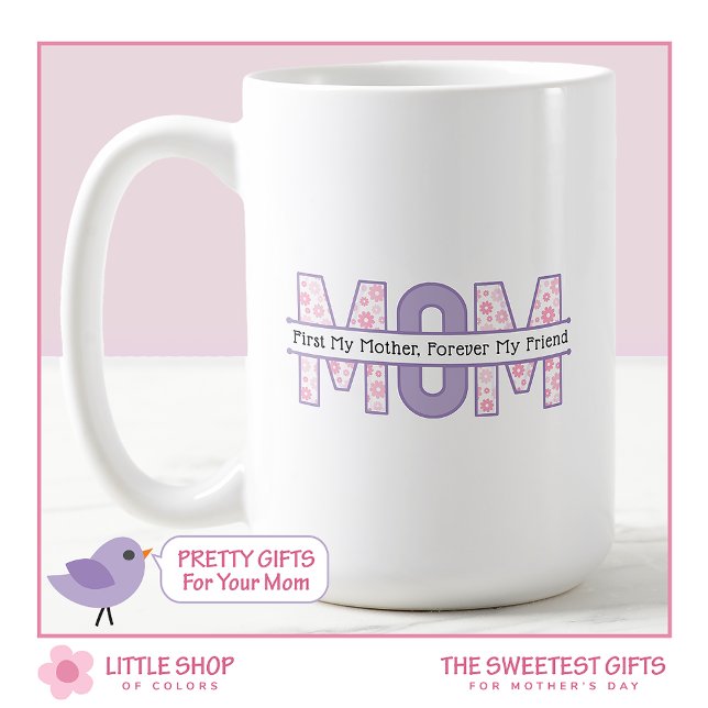 Pink Floral Mum Forever My Friend Mother’s Day Coffee Mug (Creator Uploaded)