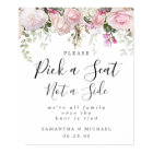 Pink Floral Pick A Seat Not A Side Wedding Sign