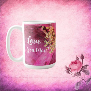 Pink Flower Love You More Coffee Mug