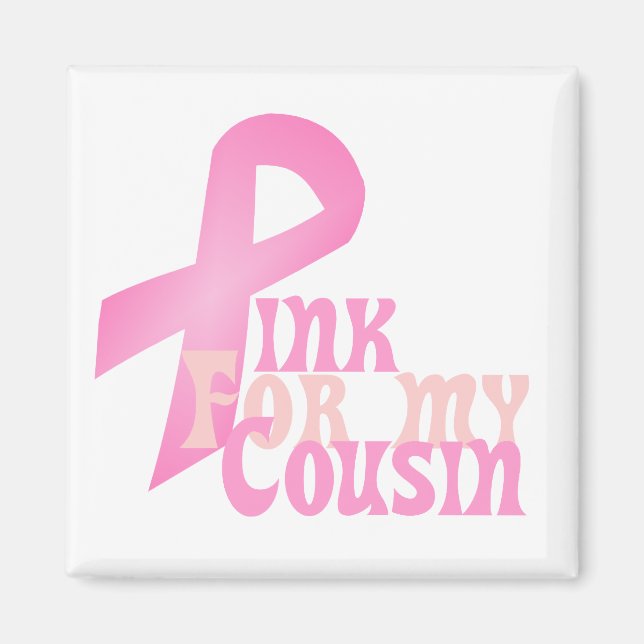 Pink for my Cousin Magnet (Front)
