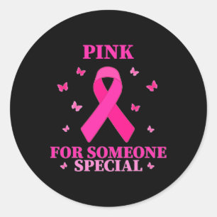 Pink For Someone Special Breast Cancer World Cance Classic Round Sticker