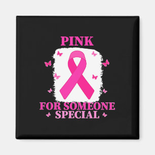 Pink For Someone Special Breast Cancer World Cance Magnet