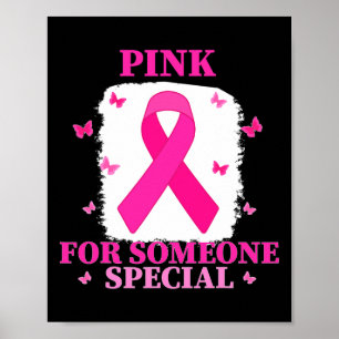 Pink For Someone Special Breast Cancer World Cance Poster