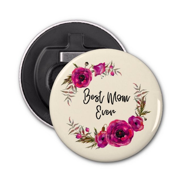 Pink Fuchsia Poppies  Best Mum Ever - Mother's Day Bottle Opener (Front)