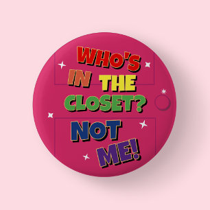 Pink Fun Rainbow Pride Who's In The Closet Not Me 6 Cm Round Badge