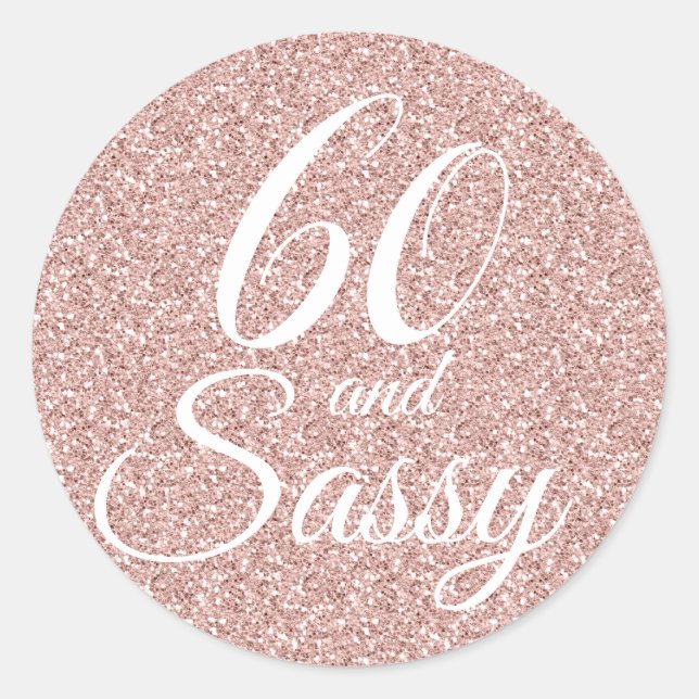 Pink Glitter 60 and Sassy 60th Birthday Classic Round Sticker (Front)
