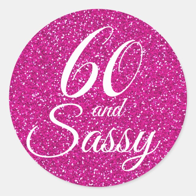 Pink Glitter 60 and Sassy 60th Birthday Classic Round Sticker (Front)