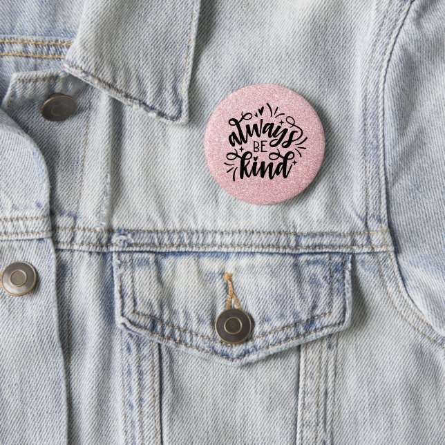 Pink Glitter/Always Be Kind 6 Cm Round Badge (In Situ)