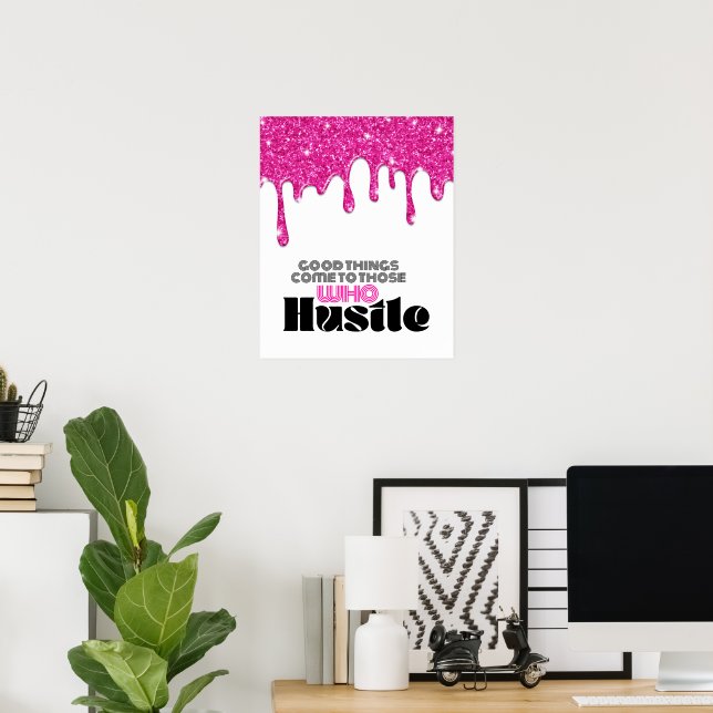 Pink Glitter Drip Motivational Hustle Quote Poster (Home Office)
