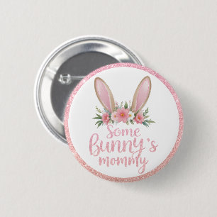 Pink Glitter Floral Bunny Ears Some Bunny's Mummy 6 Cm Round Badge