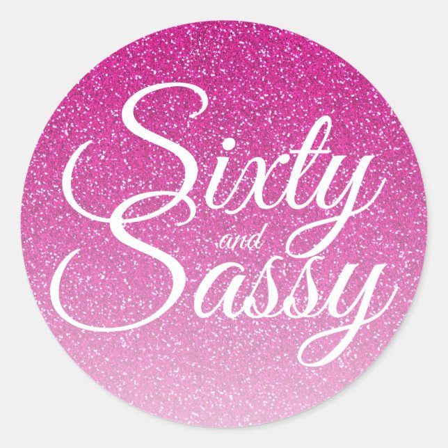 Pink Glitter Ombre 60 and Sassy 60th Birthday Classic Round Sticker (Front)