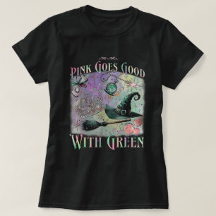 Pink Goes Good With Green Halloween Witch T-Shirt