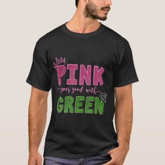 Pink goes good with green T-Shirt