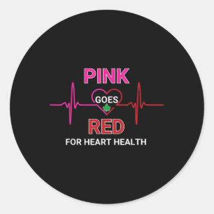 Pink Goes Red , Aka Heart Health Awareness  Classic Round Sticker