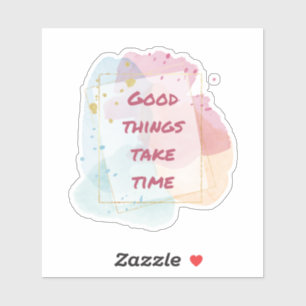 Pink Good Things Take Time Vinyl Sticker 