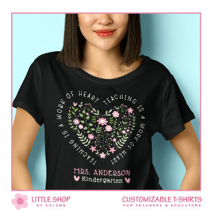 Pink Green Floral Teaching is a Work of Heart T-Shirt