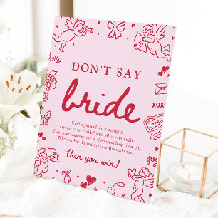 Pink Hand Drawn Modern Valentine Don't Say Bride Pedestal Sign