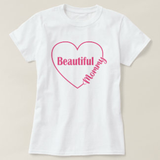 Pink Heart Beautiful Mummy T-Shirt