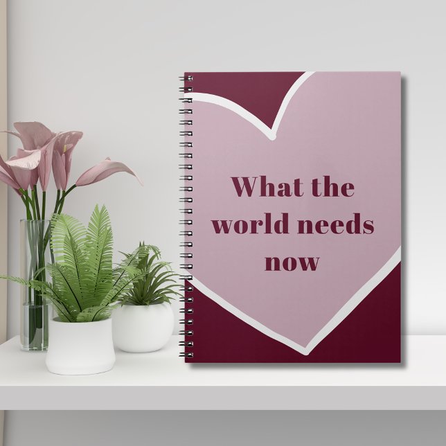 Pink Heart Motivational Quote Maroon Notebook (Pink Heart What the World Needs Now Motivational Quote Maroon Notebook)