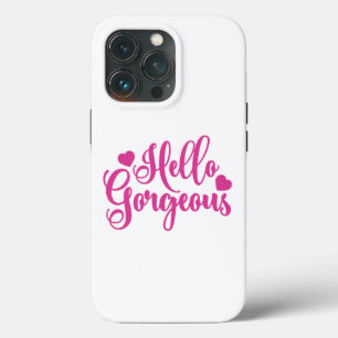 Pink Hello Gorgeous quote  iPhone 13 Pro Case