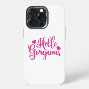 Pink Hello Gorgeous quote  iPhone 13 Pro Case