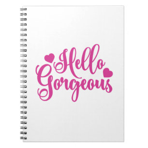 Pink Hello Gorgeous quote Notebook