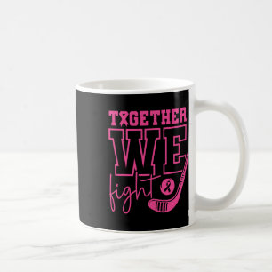 Pink Hockey Together We Fight Breast Cancer Awaren Coffee Mug