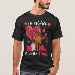 Pink Horse In October We Wear Pink Shirts, Breast T-Shirt
