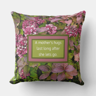 PINK HYDRANGEAS/A MOTHER'S HUGS LAST LONG AFTER SH CUSHION