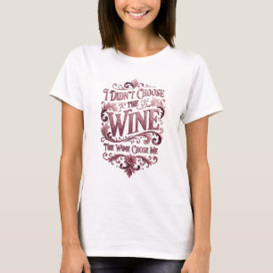 Pink I DIDN'T CHOOSE THE WINE THE WINE CHOSE ME v4 T-Shirt