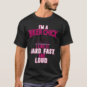 Pink I m A Biker Chick I Like It Hard Fast Loud Cr T-Shirt