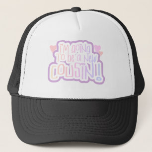 Pink I'm Going to be a Cousin Trucker Hat