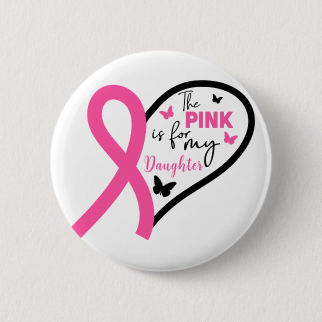 Pink Is For My Daughter Breast Cancer Awareness 6 Cm Round Badge (Front)
