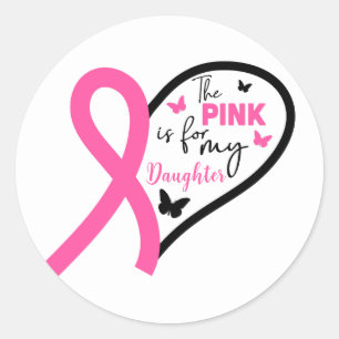 Pink Is For My Daughter Breast Cancer Awareness Classic Round Sticker
