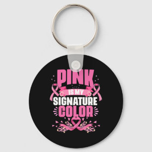 Pink Is My Signature Colour Pink Breast Cancer Awa Key Ring