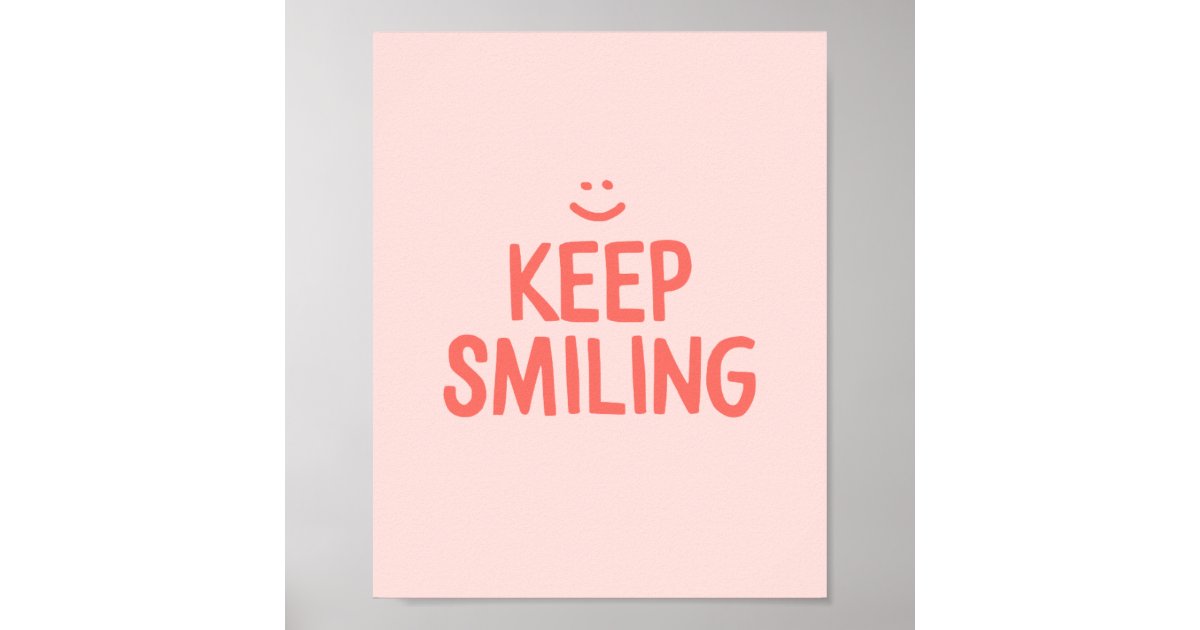 Pink Keep Smiling Inspirational Quote Poster | Zazzle.com.au Pink Keep Smiling Inspirational Quote Poster | Zazzle.com.au