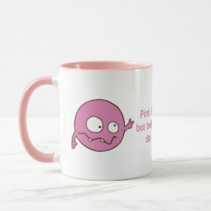 Pink Knows We Can Do Anything! Mug