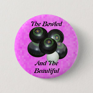 Pink Lawn Bowls Bowled And Beautiful, 6 Cm Round Badge