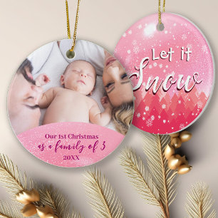 Pink Let it Snow 1st Christmas Family of 3 Photo Ceramic Ornament