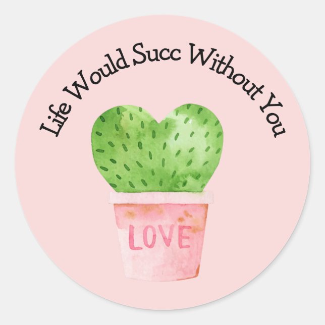 Pink Life Would Succ Without You Cactus Sticker (Front)