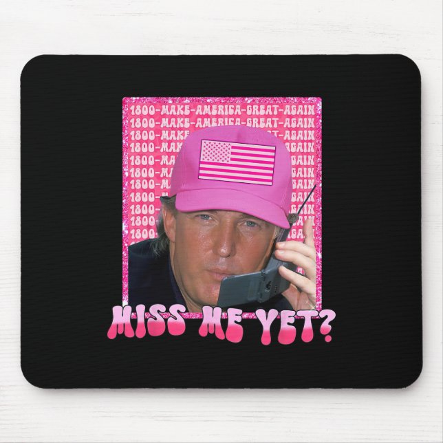 Pink Miss Me Yet Funny Trump 2024 Shirt Women Girl Mouse Pad (Front)