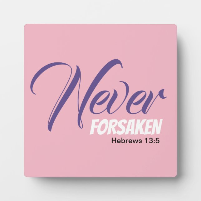 Pink NEVER FORSAKEN Scripture Hebrews Christian Plaque (Front)