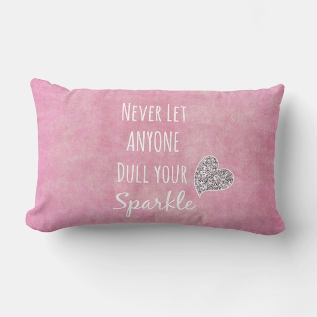 Pink Never let anyone dull your sparkle Quote Lumbar Cushion (Front)