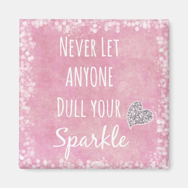 Pink Never let anyone dull your sparkle Quote Magnet (Front)