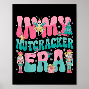 Pink Nutcracker Squad In My Nutcracker Era Pink Ch Poster