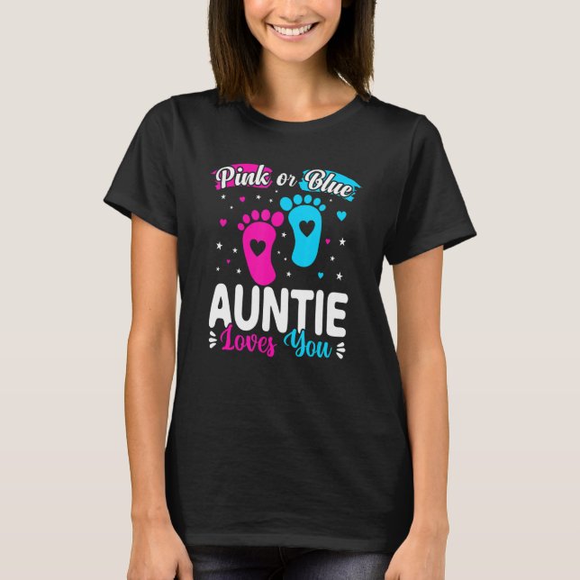 Pink Or Blue Auntie Loves You Baby Gender Reveal T-Shirt (Front)