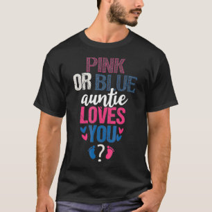 Pink or Blue Auntie Loves You Gender Geveal Party  T-Shirt