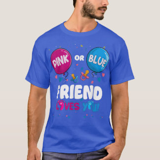 Pink or Blue Balloon Friend Loves You Gender Revea T-Shirt