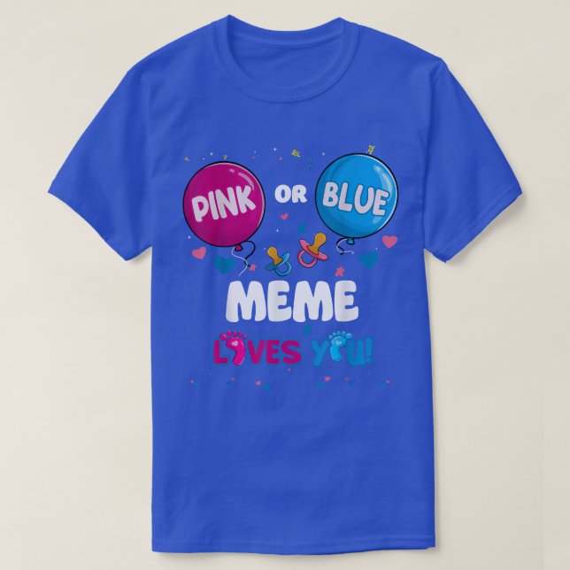 Pink or Blue Balloon Meme Loves You Gender Reveal  T-Shirt (Design Front)