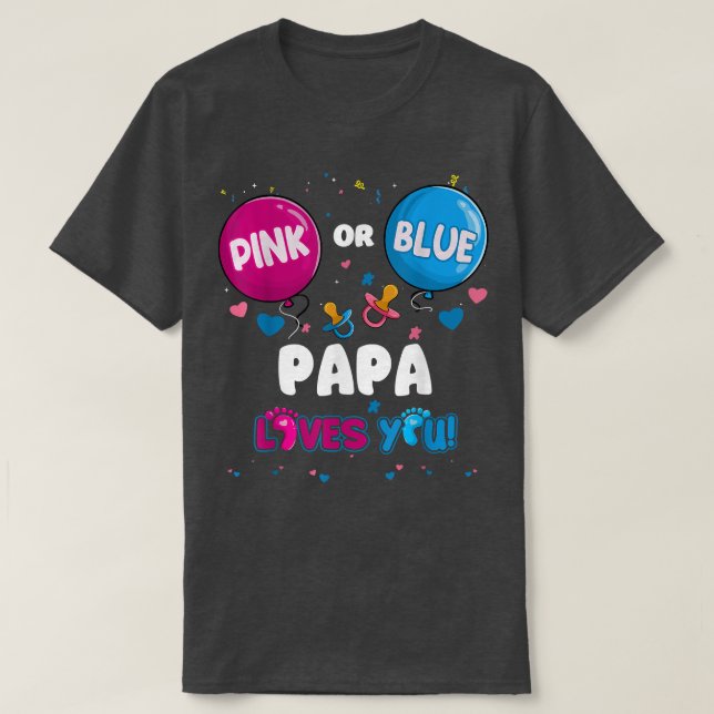 Pink or Blue Balloon Papa Loves You Gender Reveal  T-Shirt (Design Front)